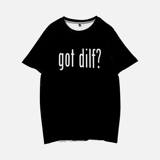 got dilf? Shirt