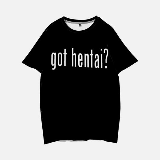 got hentai? Shirt